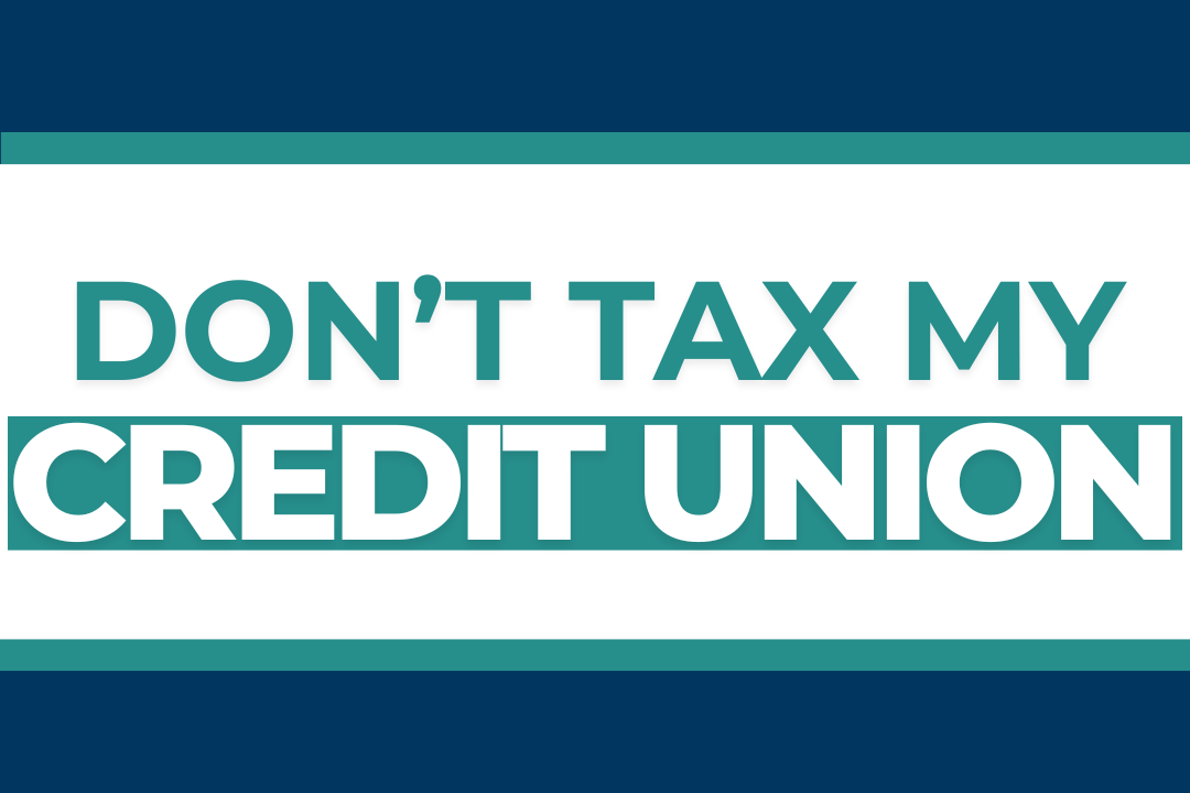 A Tax on Credit Unions is a Tax on Me!